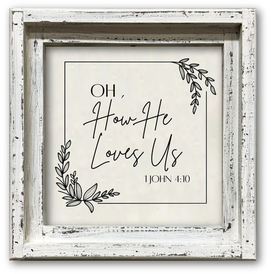 FRAMED CANVAS OH HOW HE LOVES US