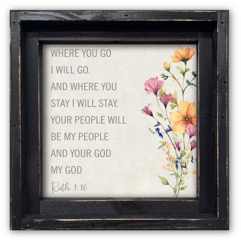 FRAMED CANVAS WHERE YOU GO I WILL GO...RUTH WITH FLOWERS