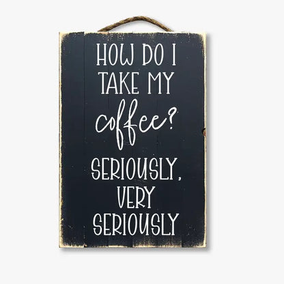 How Do I Take My Coffee? Very Seriously