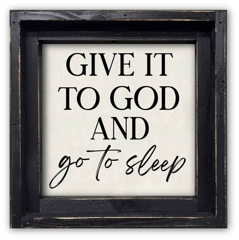 FRAMED CANVAS GIVE IT TO GOD AND GO TO SLEEP