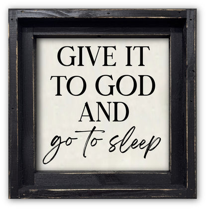 FRAMED CANVAS GIVE IT TO GOD AND GO TO SLEEP