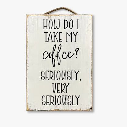 How Do I Take My Coffee? Very Seriously