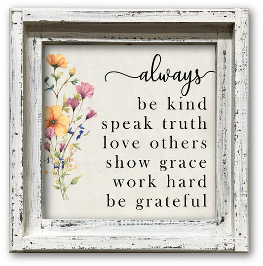 FRAMED CANVAS ALWAYS BE KIND SPEAK TRUTH LOVE OTHERS...