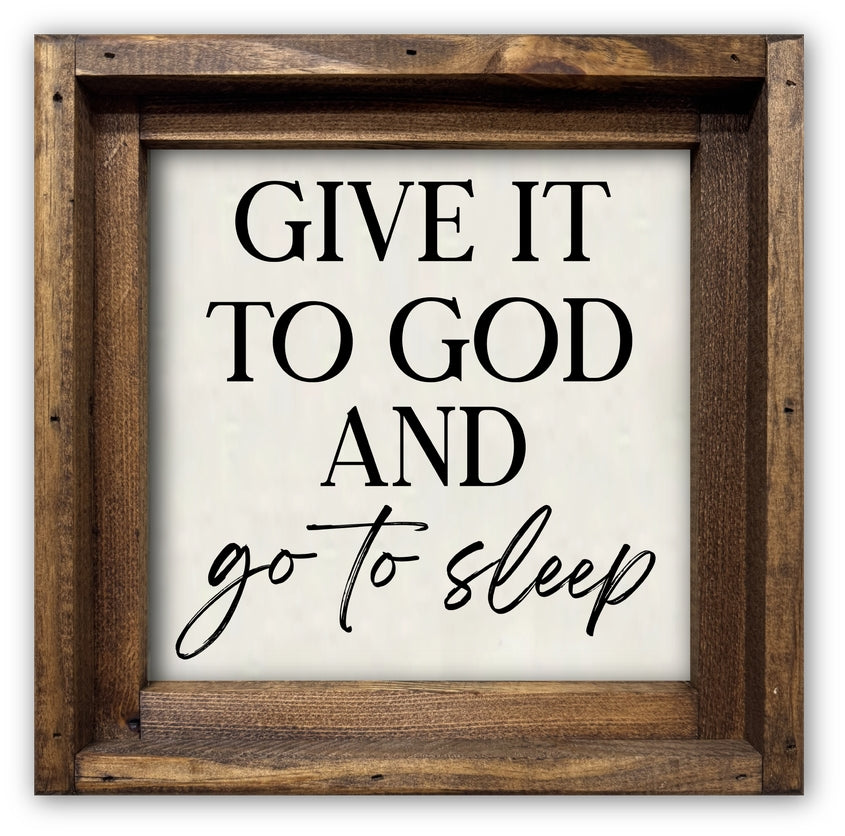 FRAMED CANVAS GIVE IT TO GOD AND GO TO SLEEP
