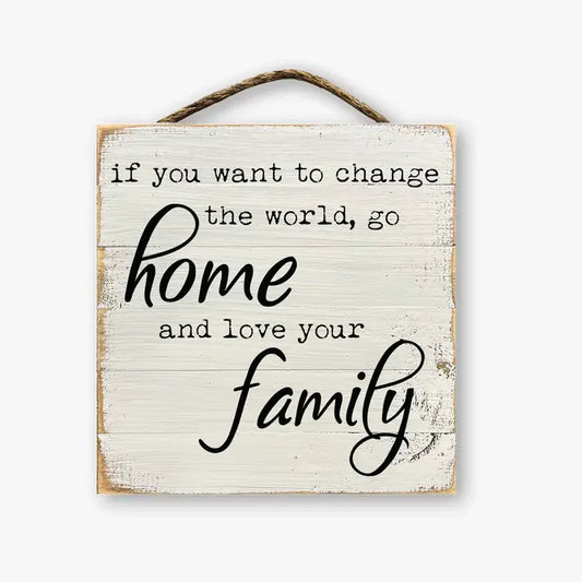 If You Want To Change The World Go Home...