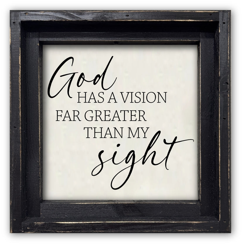 FRAMED CANVAS GOD HAS A VISION FAR GREATER THAN MY SIGHT