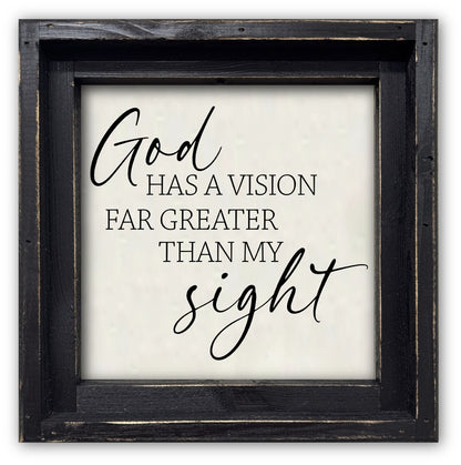 FRAMED CANVAS GOD HAS A VISION FAR GREATER THAN MY SIGHT