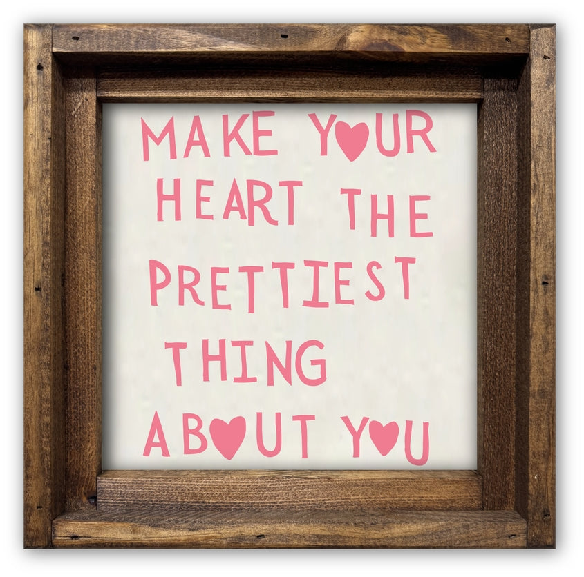 FRAMED CANVAS MAKE YOUR HEART THE PRETTIEST THING ABOUT YOU