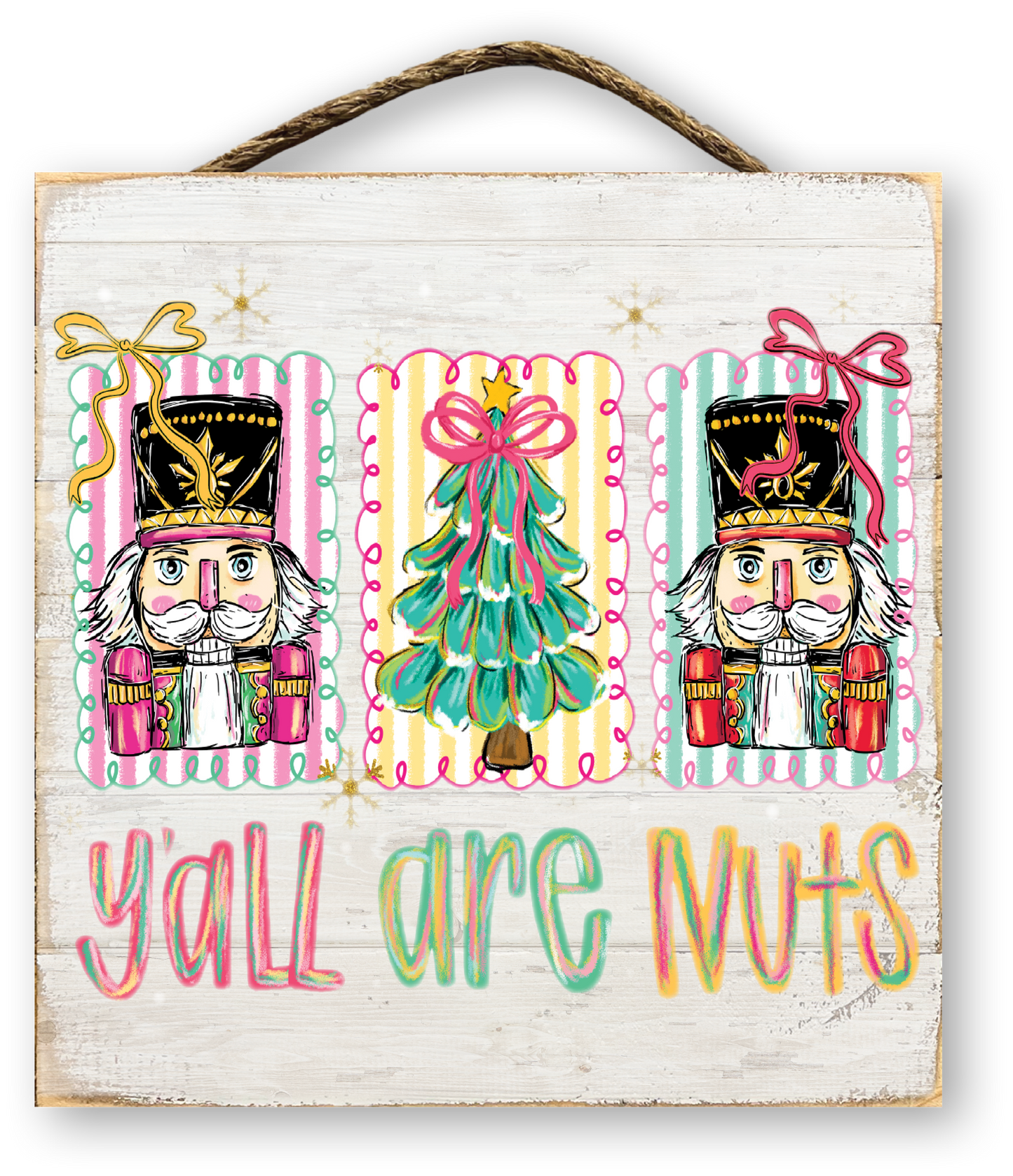 Y'all Are Nuts Nutcracker Christmas Sign