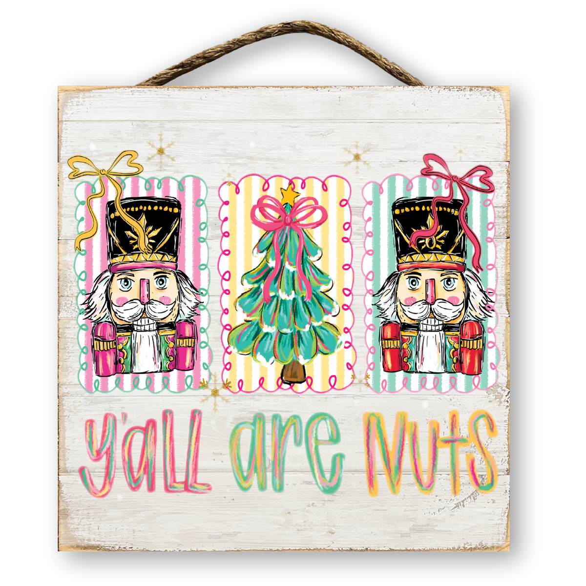 Y'all Are Nuts Nutcracker Christmas Sign