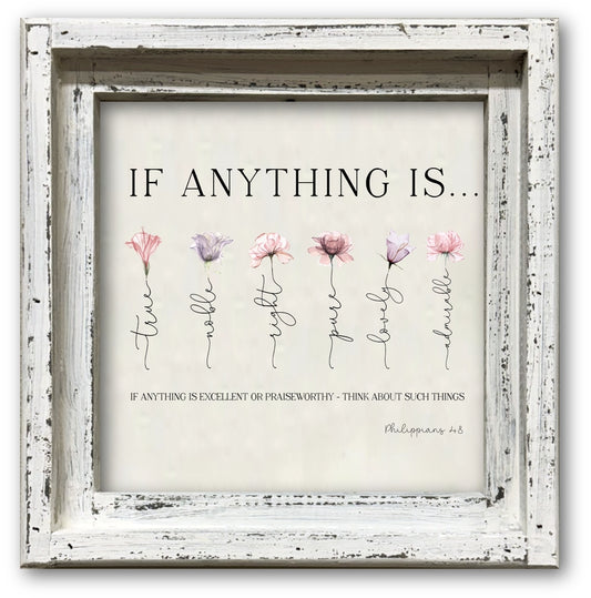 FRAMED CANVAS IF ANYTYHING IS...PHIL 4:8