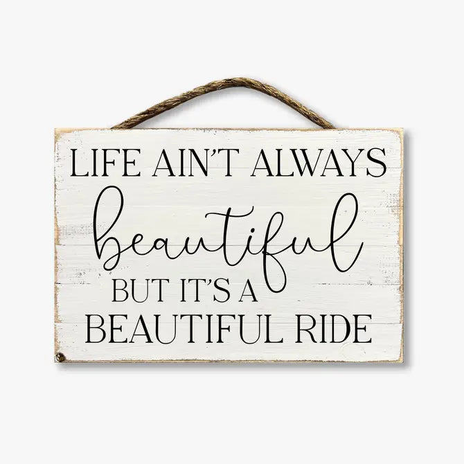 Life Ain't Always Beautiful But It's A Beautiful Ride