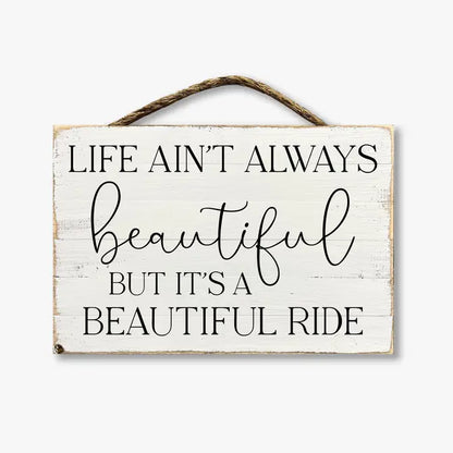 Life Ain't Always Beautiful But It's A Beautiful Ride