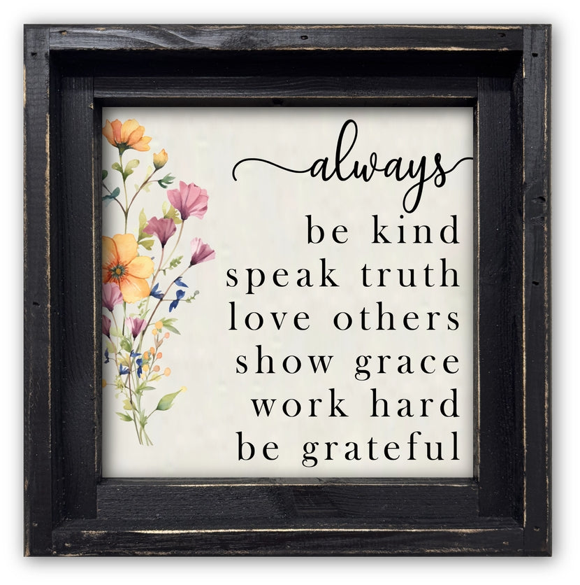 FRAMED CANVAS ALWAYS BE KIND SPEAK TRUTH LOVE OTHERS...