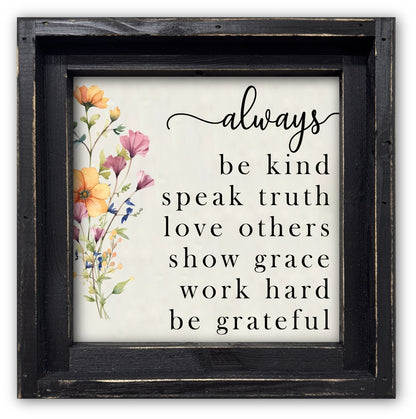 FRAMED CANVAS ALWAYS BE KIND SPEAK TRUTH LOVE OTHERS...