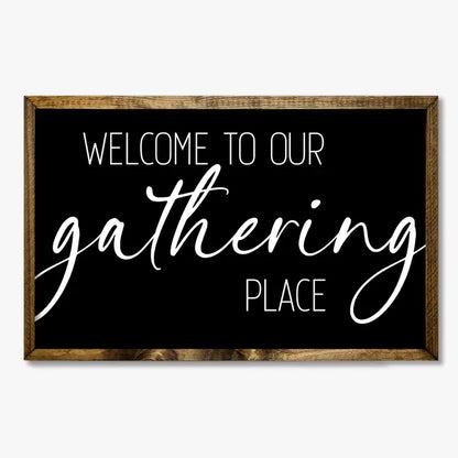 TIMBERLAND FRAME WELCOME TO OUR GATHERING PLACE