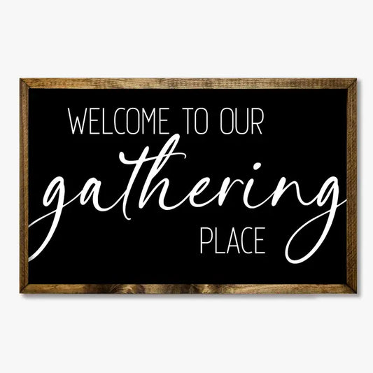 TIMBERLAND FRAME WELCOME TO OUR GATHERING PLACE