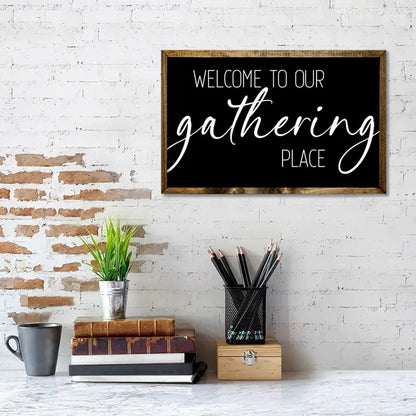 TIMBERLAND FRAME WELCOME TO OUR GATHERING PLACE