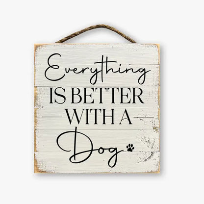 Everything Is Better With A Dog