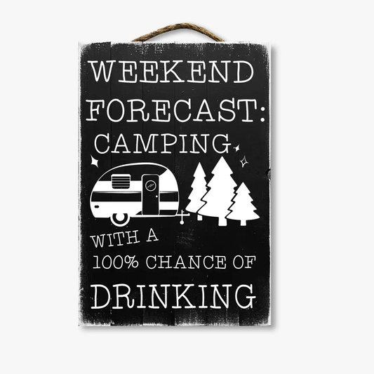 Weekend Forecast Camping With 100% Chance Of Drinking