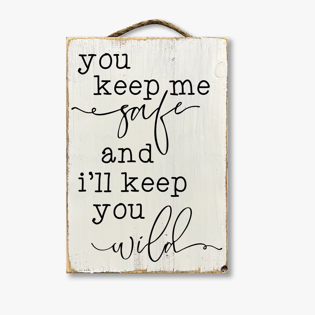You Keep Me Safe And I'll Keep You Wild