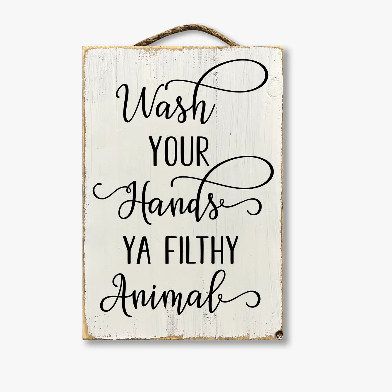 Wash Your Hands You Filthy Animal