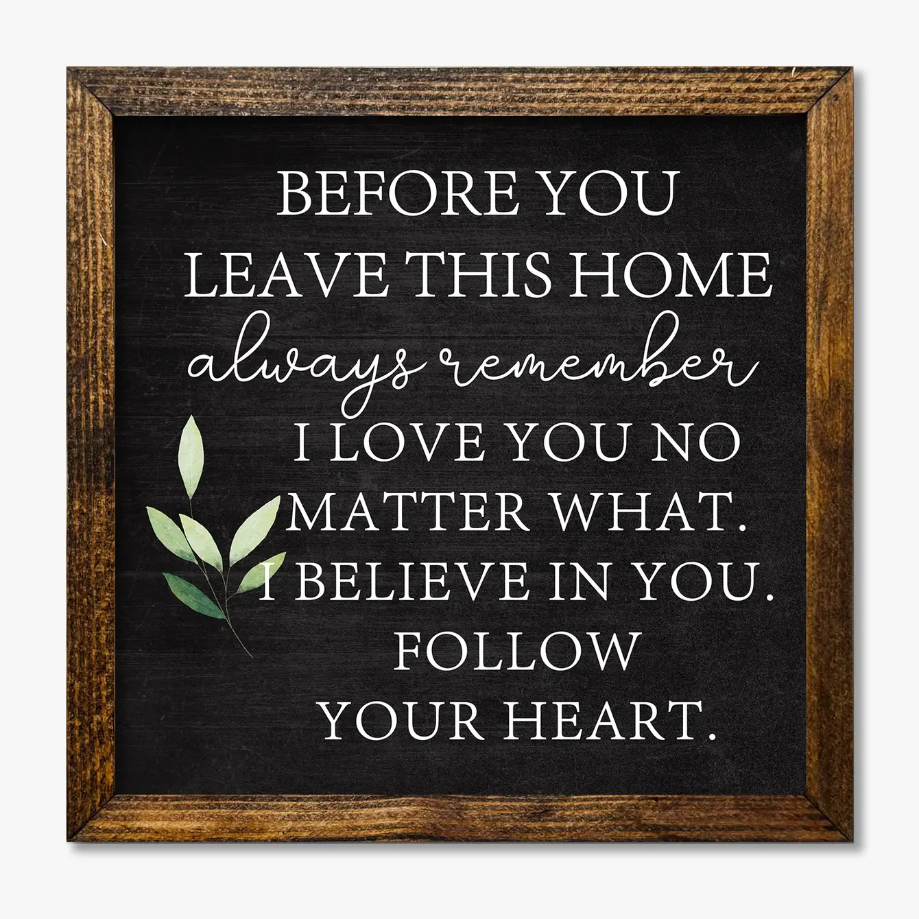 TIMBERLAND FRAME BEFORE YOU LEAVE THIS HOME