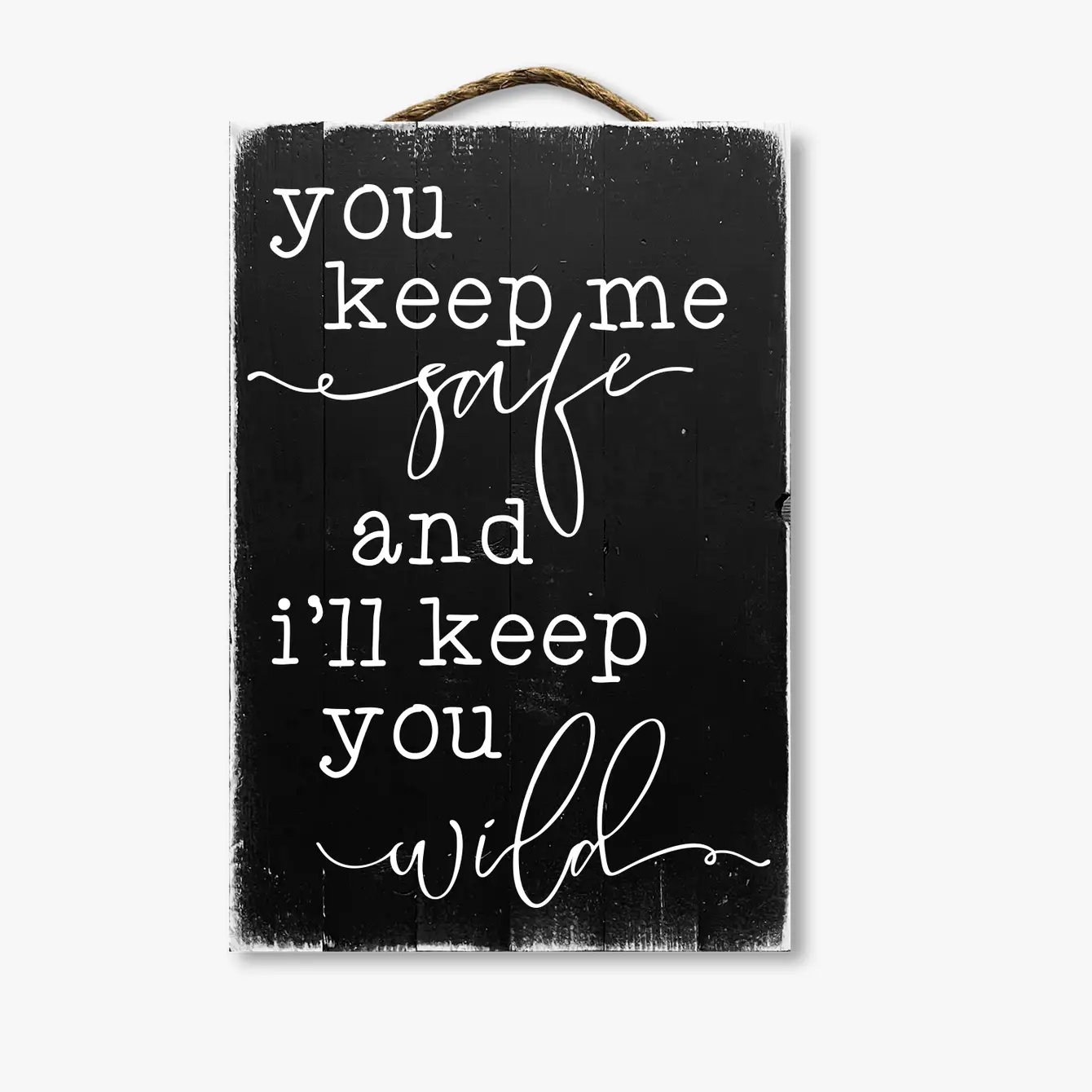 You Keep Me Safe And I'll Keep You Wild
