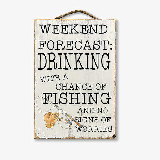 Weekend Forecast Drinking With A Good Chance Of Fishing