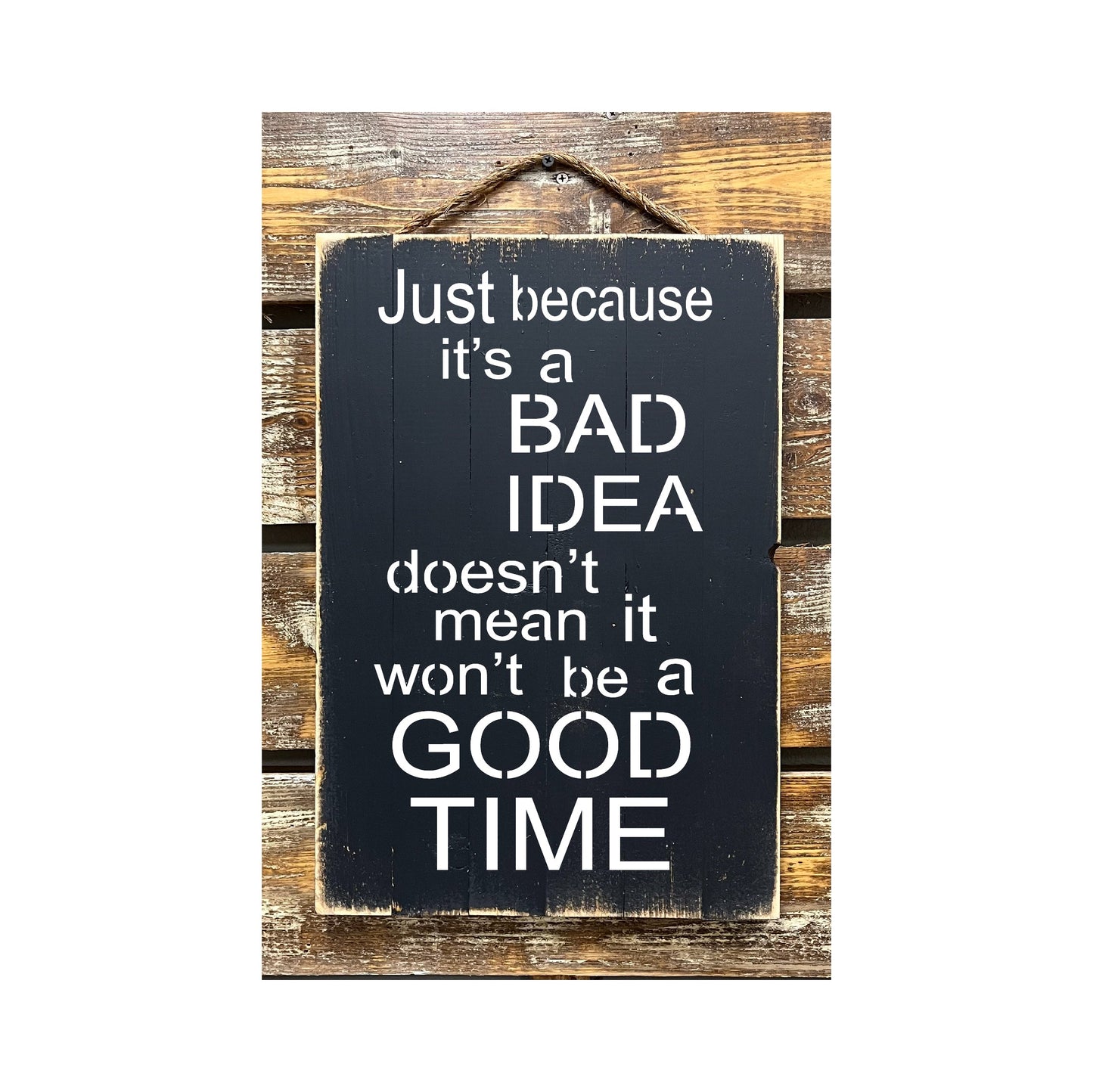 Just Because It's A Bad Idea Doesn't Mean It Won't Be A Good Time