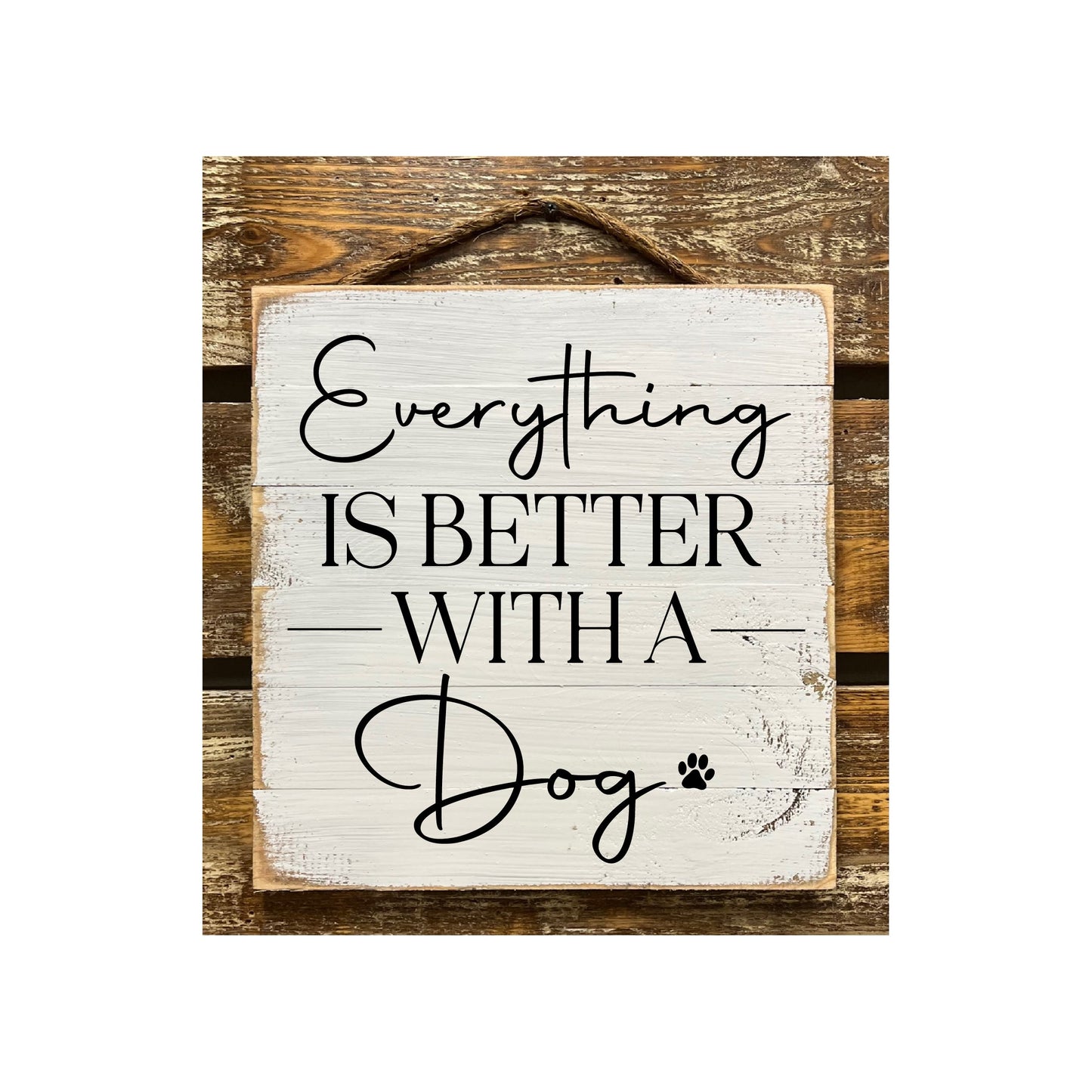 Everything Is Better With A Dog