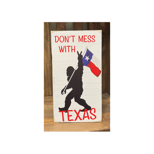 Block Sitter Sign Don't Mess with Texas (or Bigfoot)