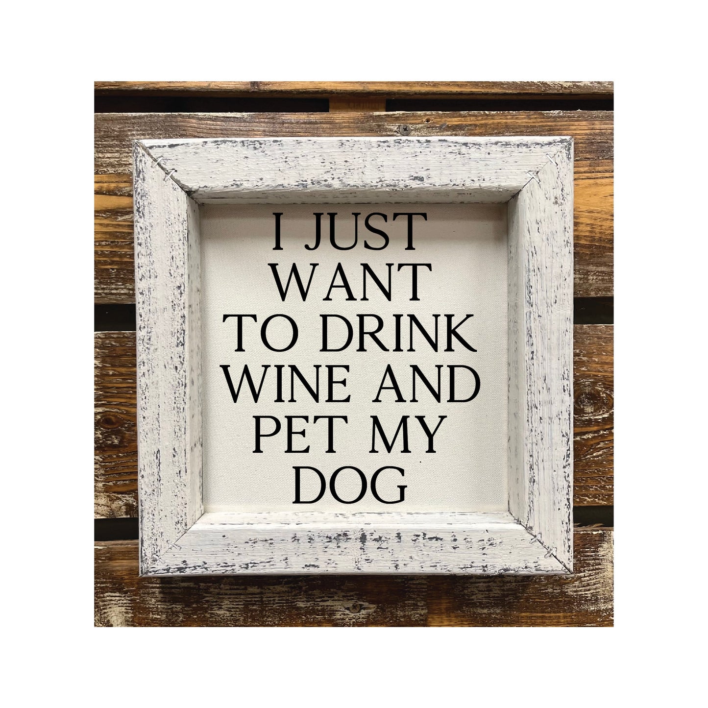 I Just Want to Drink Wine and Pet My Dog