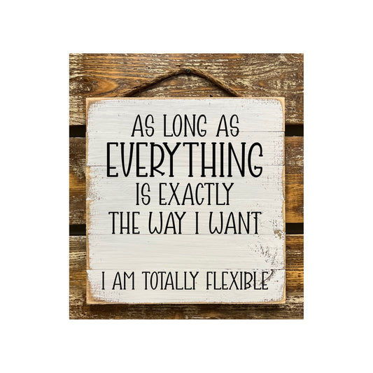 As Long As Everything Is Exactly The Way I Want...