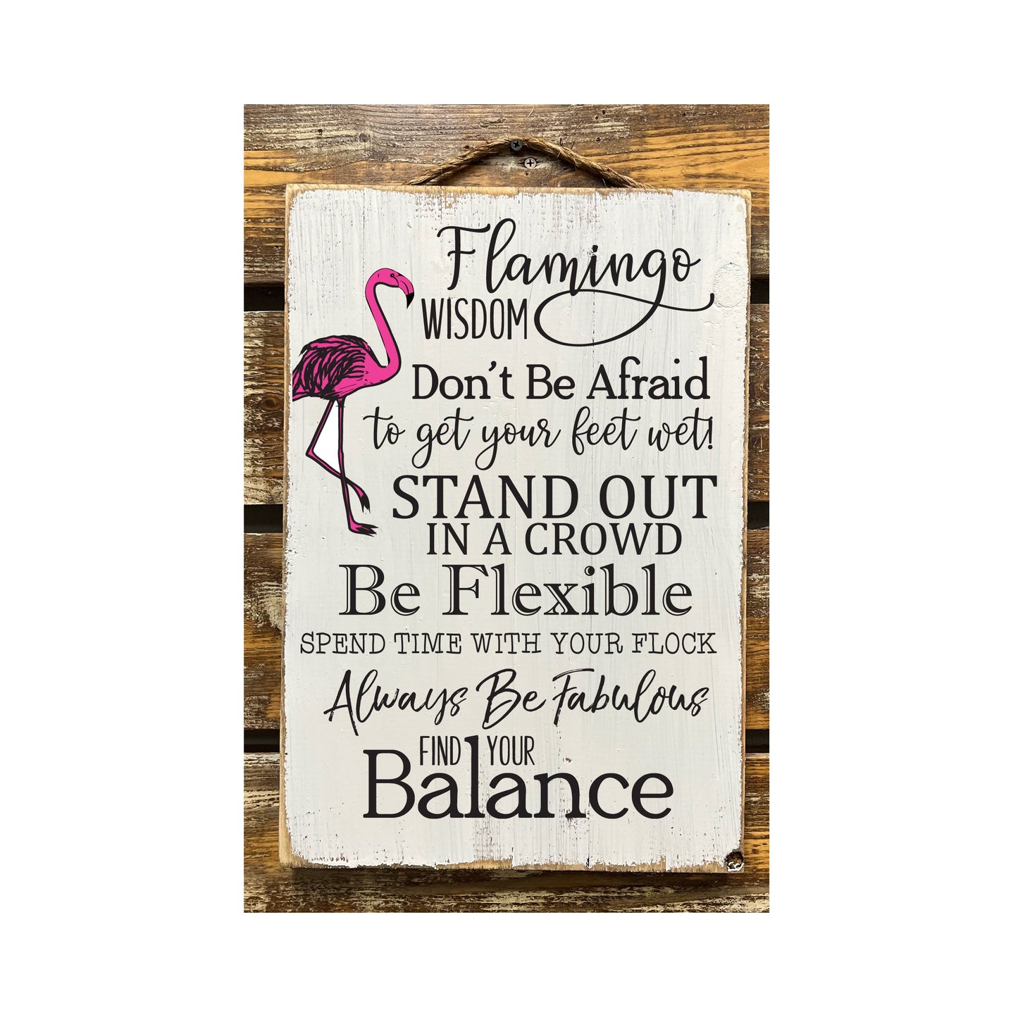 Flamingo Wisdom Don't Be Afraid To Get Your Feet Wet...