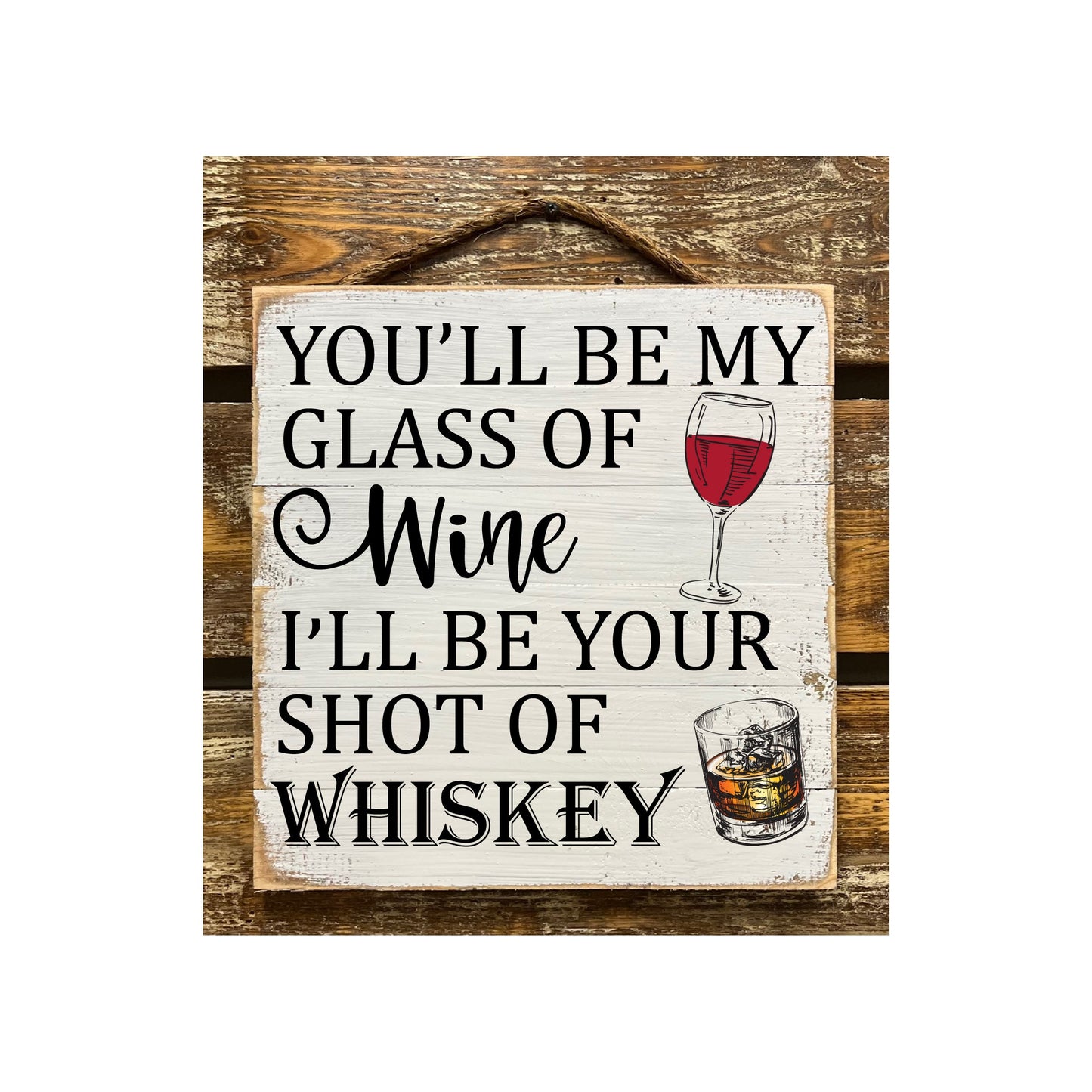 You'll Be My Glass Of Wine I'll Be Your Shot Of Whiskey