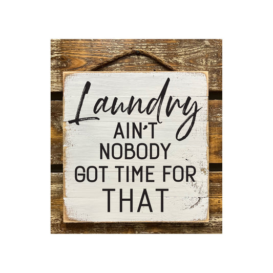 Laundry Ain't Nobody Got Time For That