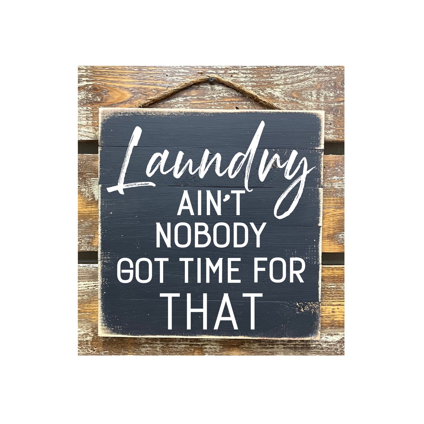 Laundry Ain't Nobody Got Time For That