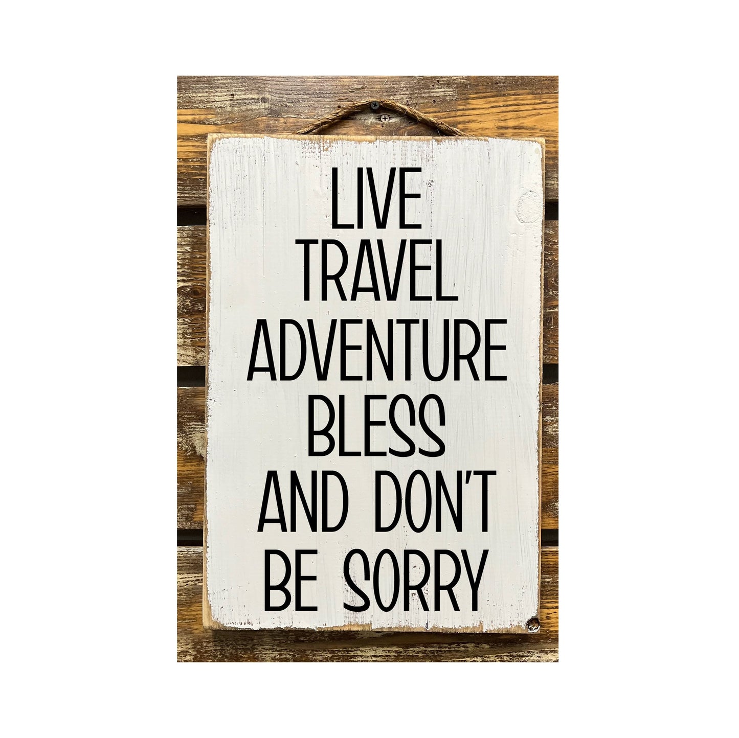 Live Travel Adventure Bless And Don't Be Sorry