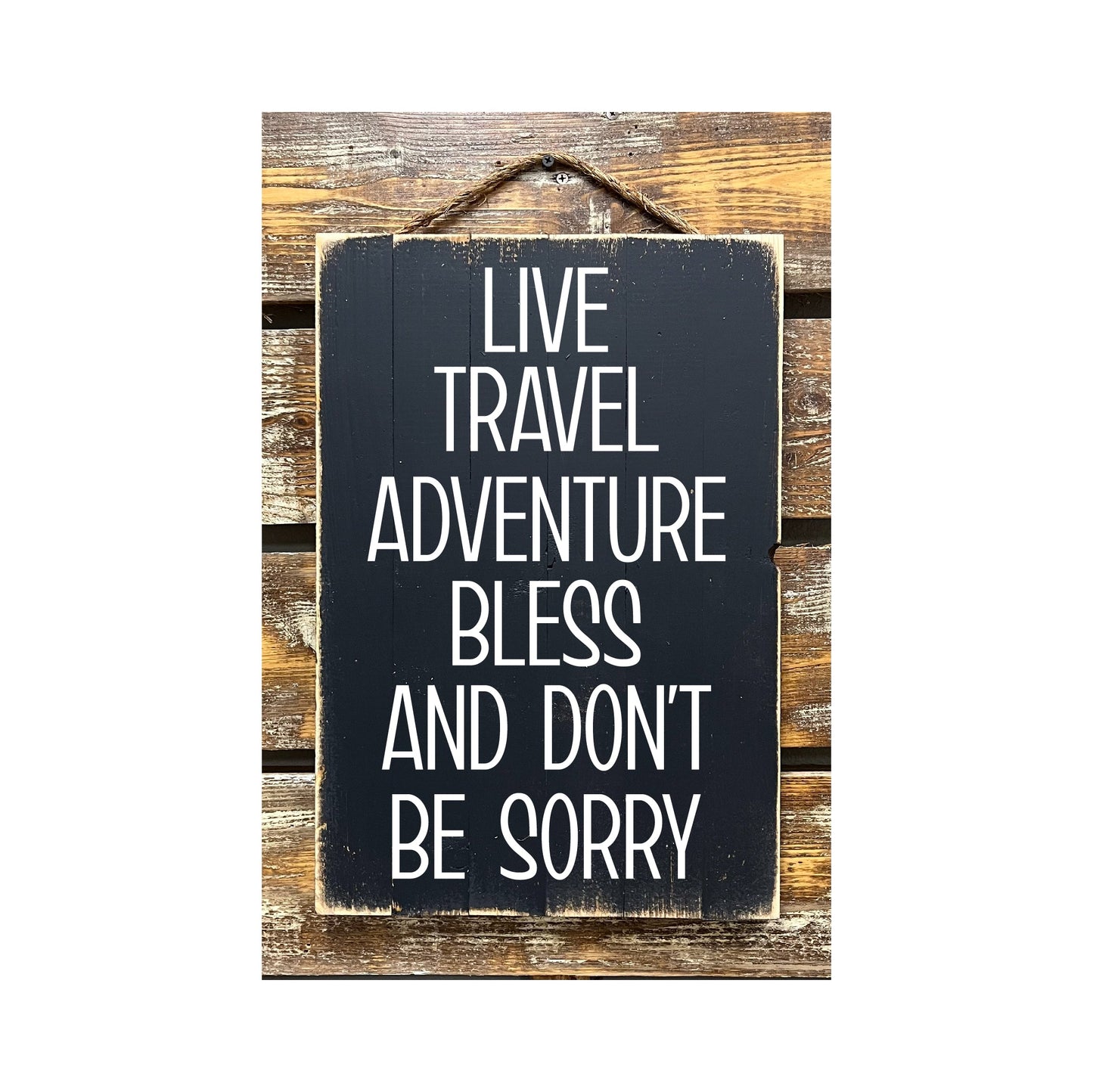 Live Travel Adventure Bless And Don't Be Sorry