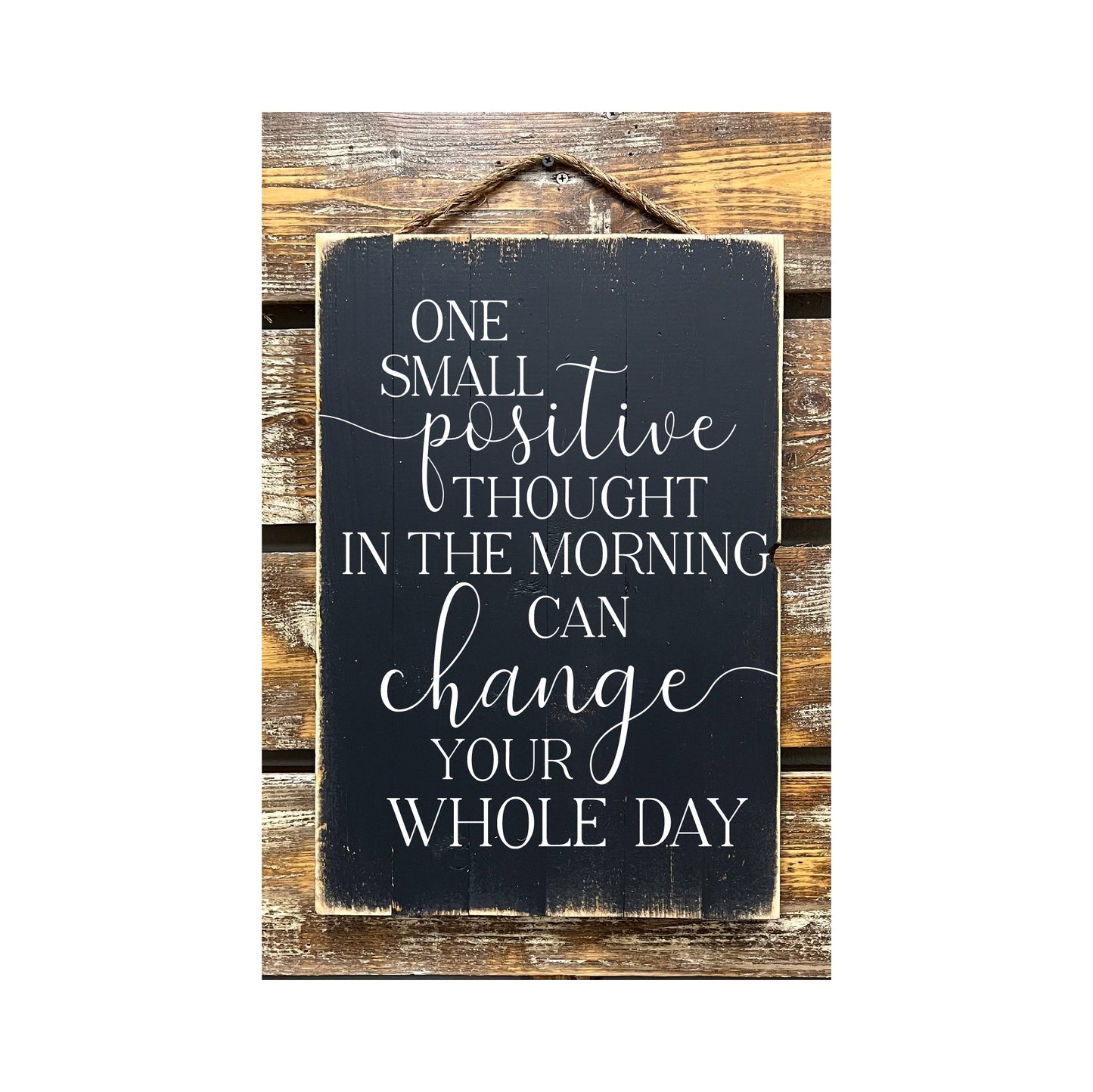 One Small Positive Thought In The Morning Can Change Your Day