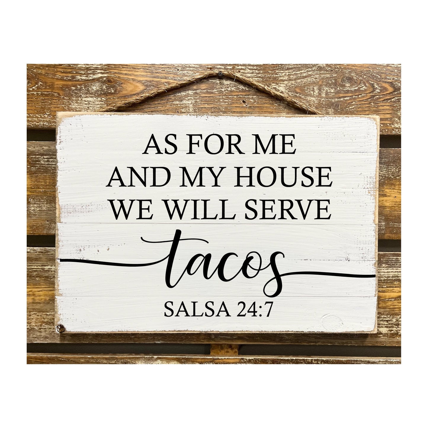 As For Me And My House We Will Serve Tacos Salsa 24:7