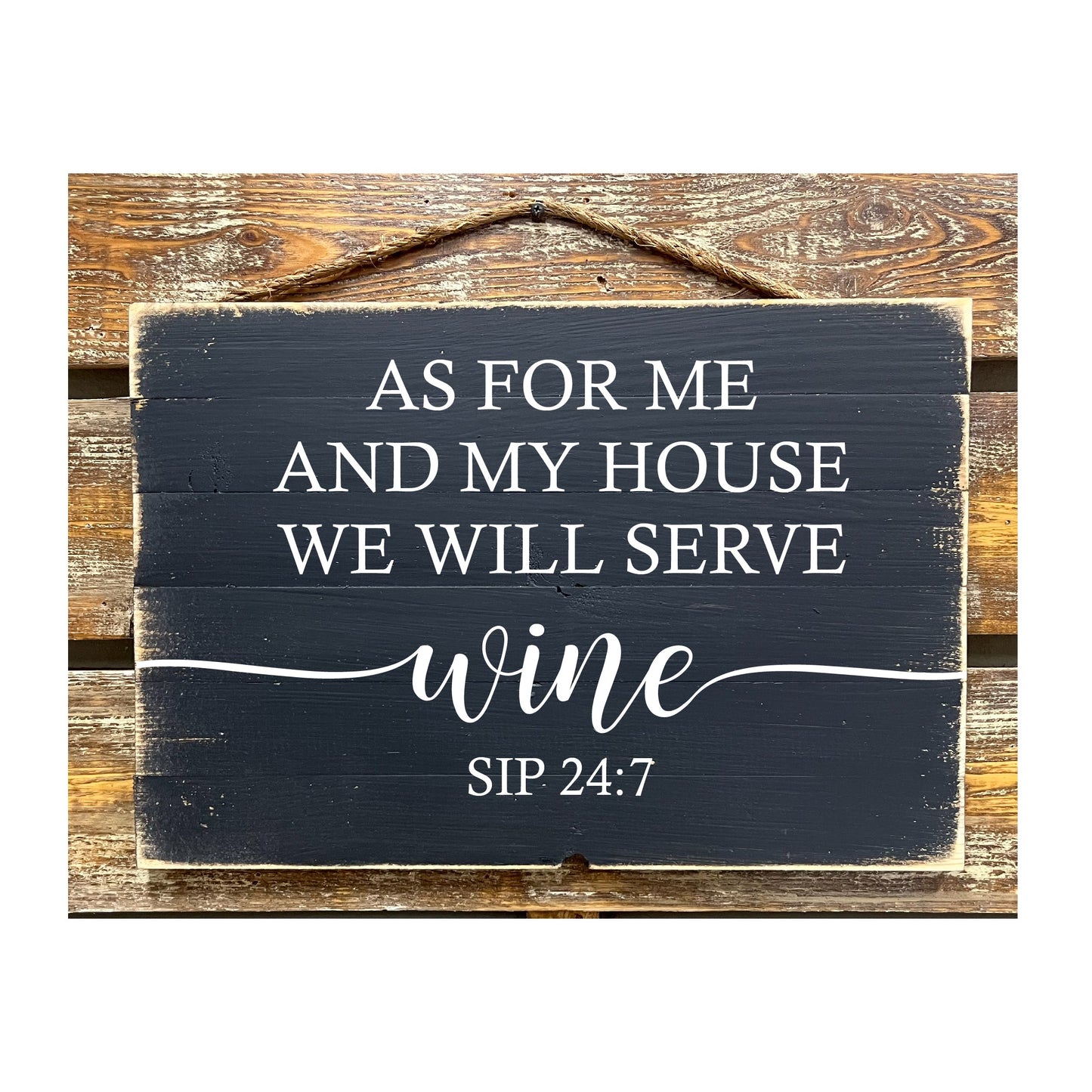 As For Me And My House We Will Serve Wine Sip 24:7