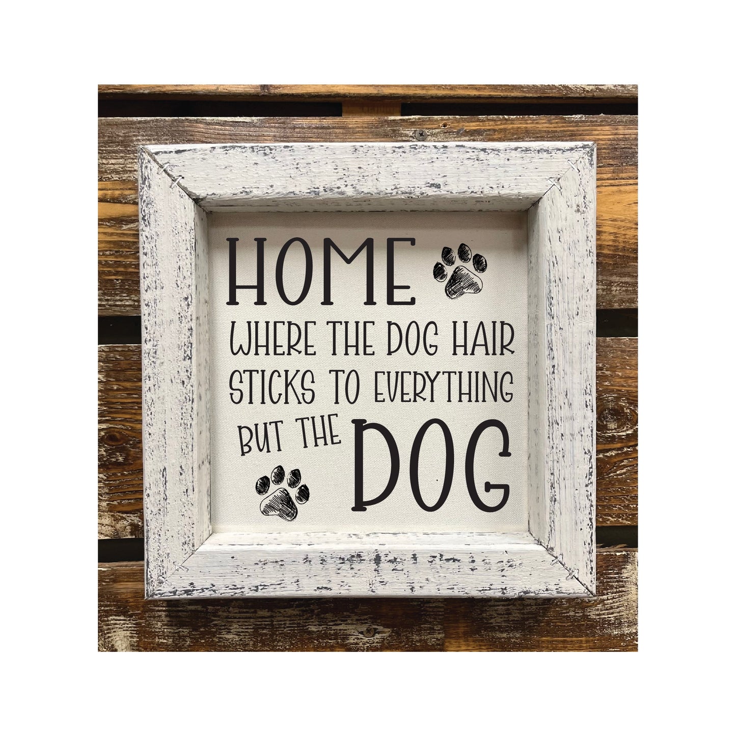 Home Is Where The Dog Hair Sticks to Everything...