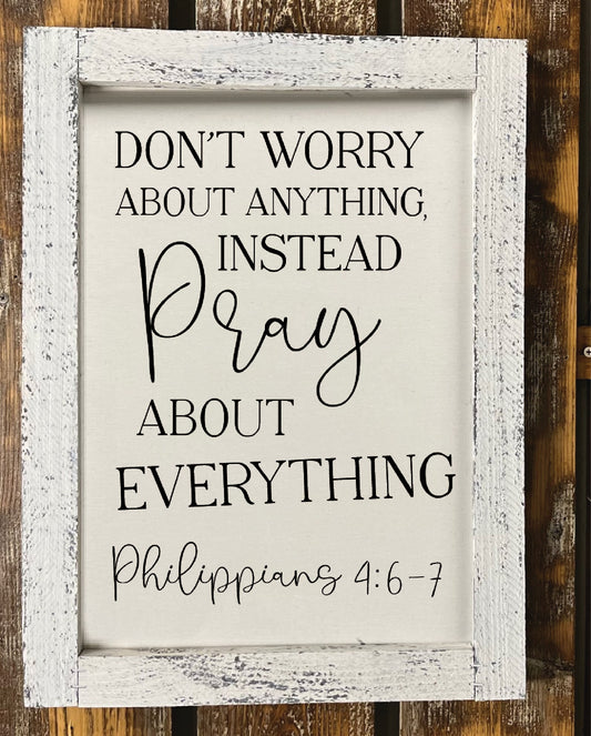 Don't Worry About Anything Instead Pray...