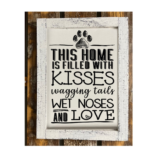 This Home Is Filled With Kisses Wagging Tails...