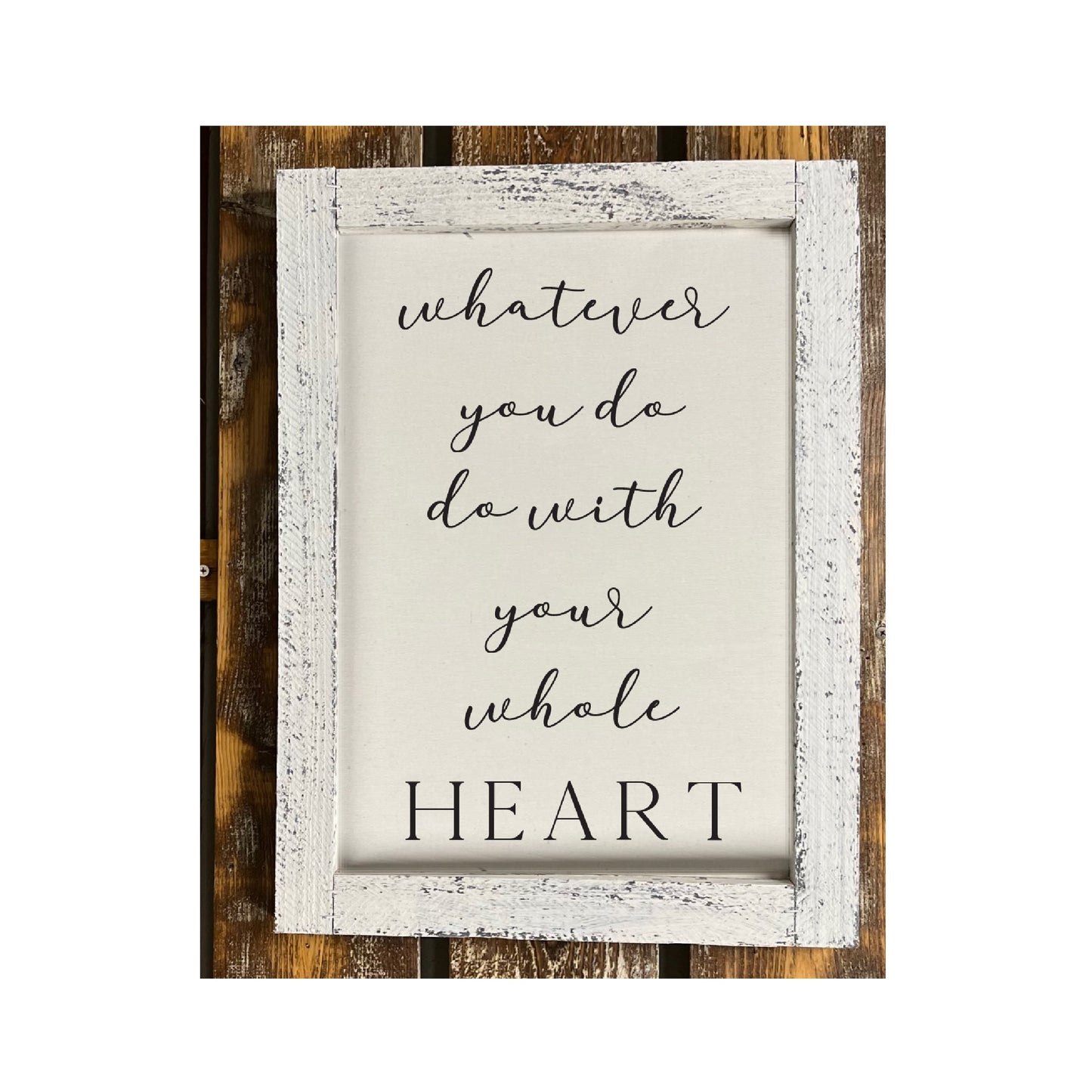 Whatever You Do Do With Your Whole Heart