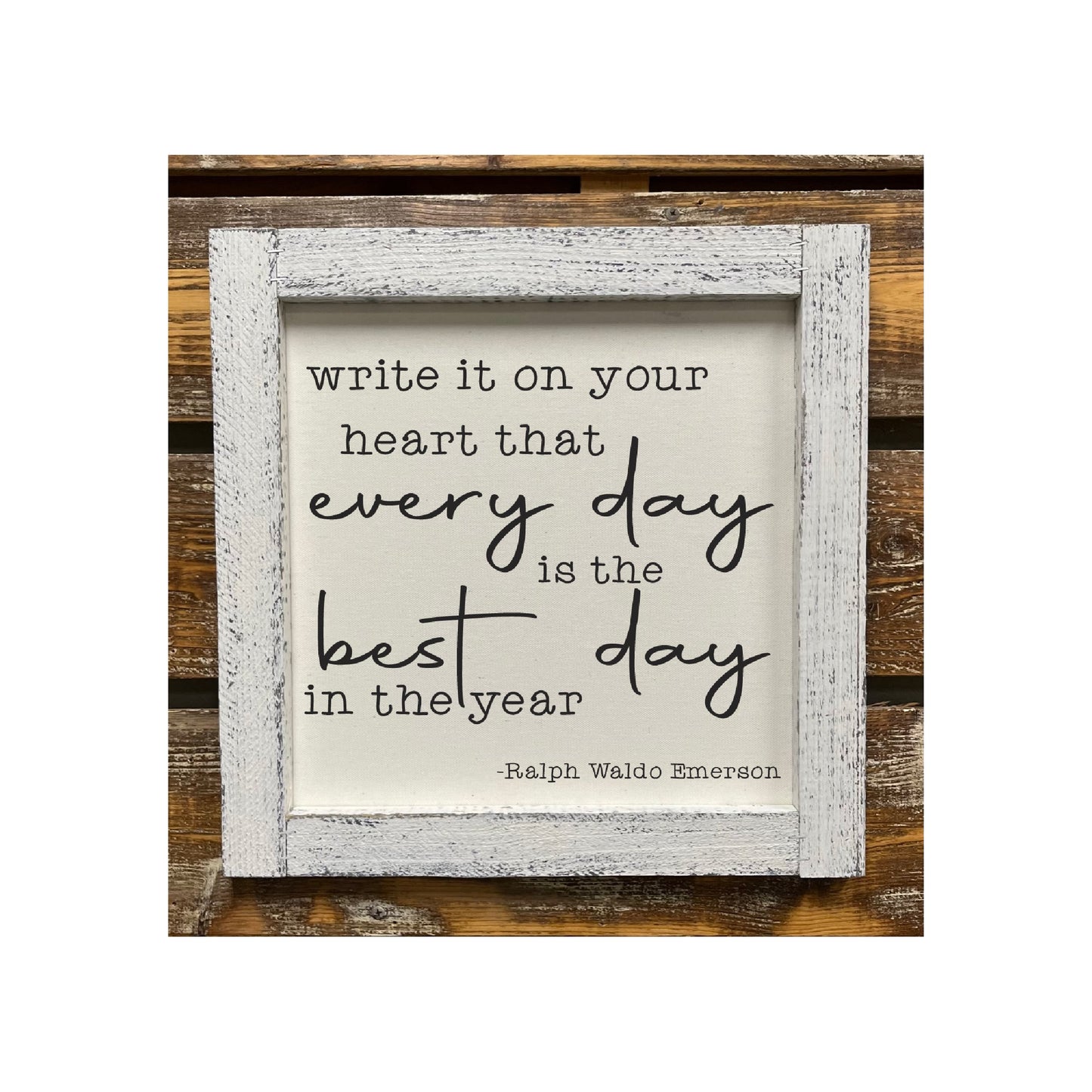 Write It on Your Heart That Everyday Is The Best Day...