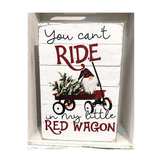 You Can't Ride in my Little Red Wagon Shelf Sitter