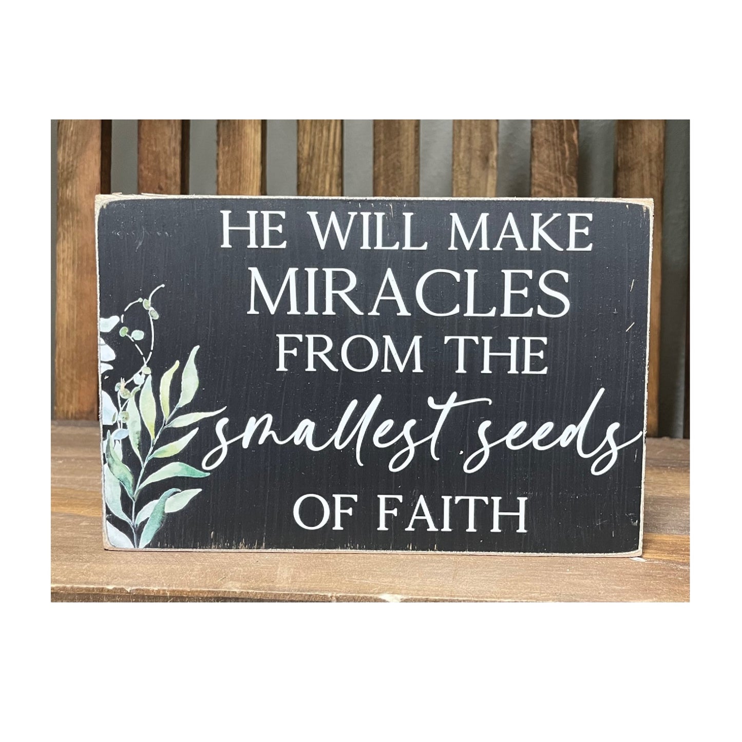 Shelf Sitter He Will Make Miracles From The Smallest Seeds of Faith